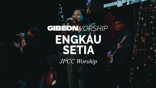Gibeon Worship "Engkau Setia" 11 Desember 2022