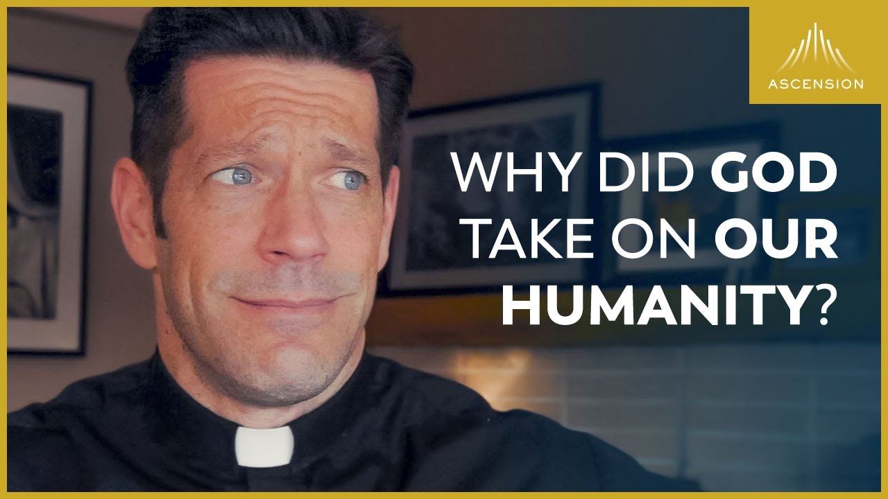 Why Did God Take On Our Humanity?