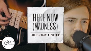 Hillsong United - Here Now (Madness) (Cover by Tyler Blalock)