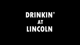 Drinkin' at Lincoln