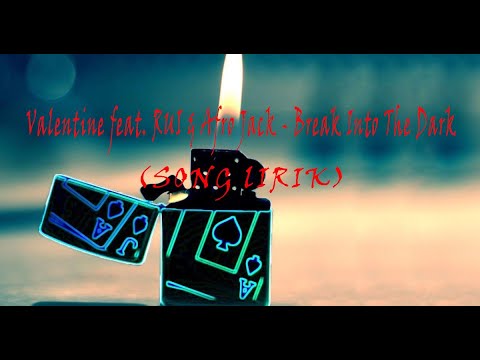 Valentine feat. RUI & Afro Jack - Break Into The Dark ( Song lyrics)