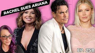 Ariana Madix, Tom Sandoval Sued By Rachel Leviss. Sandoval Fights For The House. TES Ep 258