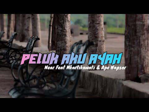Near - Peluk aku ayah ( Video Lirik )