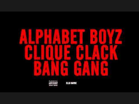 Alphabet Boyz Clique Clack Bang Gang Ft. Ello Baybe