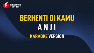 Download lagu Anji - Berhenti Di Kamu (Karaoke) mp3