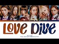 IVE 아이브 LOVE DIVE Color Coded Lyrics Eng Han Rom 가사