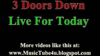 3 Doors Down - Live For Today (lyrics & music)