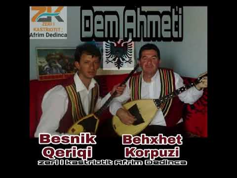 Behxhet Korpuzi dhe Besnik Qeriqi - DEM AHMETI