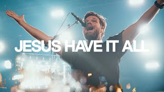 Jesus Have It All - Bethel Music, Peter Mattis