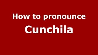 How to pronounce Cunchila