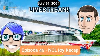 Live Cruise Chat Episode 45 - NCL Joy Recap
