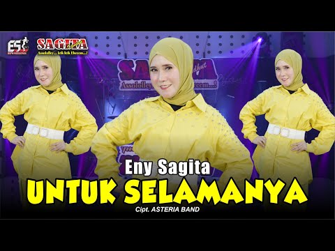 Eny Sagita - Untuk Selamanya Asteria Band | Sagita Assololley | Dangdut (Official Music Video)