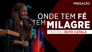 ONDE TEM FÉ TEM MILAGRE | Pastora Ruth Catala (Pregação) 😭