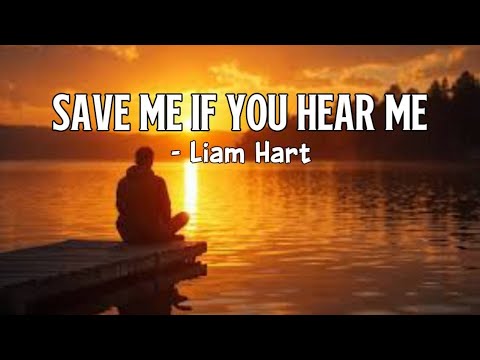 Save Me If You Hear Me - Liam Hart (Original Song With Lyrics)