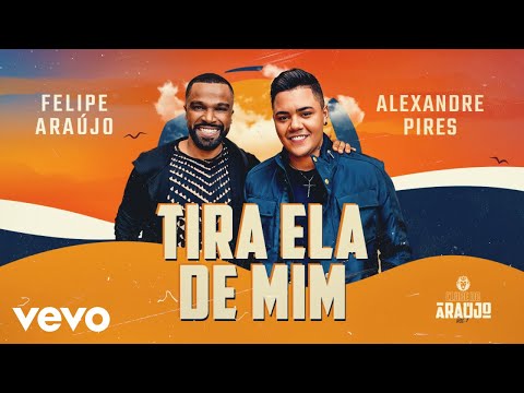 Felipe Araújo - Tira Ela De Mim ft. Alexandre Pires