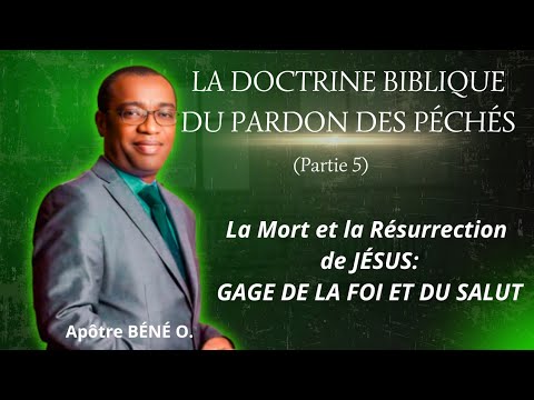 DOCTRINE DU PARDON DES PÉCHÉS (5): LA MORT ET LA RESURRECTION DE JESUS COMME GAGE DE FOI ET SALUT