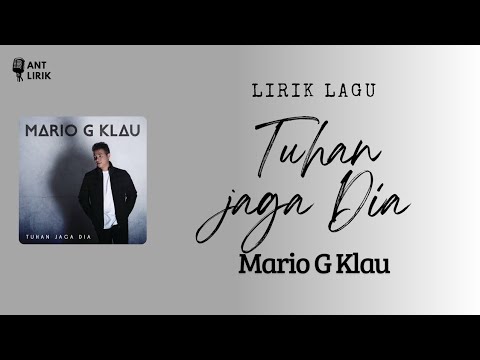 TUHAN JAGA DIA MARIO G.KLAU(LIRIK)