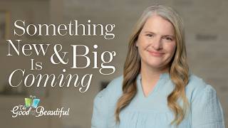 Something New & Big Is Coming from The Good and the Beautiful