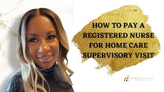 How To Pay A Registered Nurse For Home Care Supervisory Visit