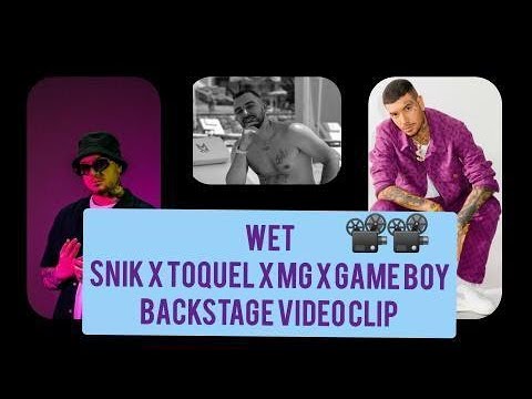 SNIK X TOQUEL X MG X GAME BOY - WET💦 🔥 - GYRISMATA🎥🎥-(LYRICS)
