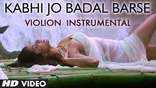 Kabhi Jo Baadal Barse Instrumental (Violion) Ft Ho
