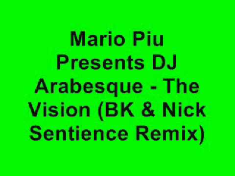 Mario Piu presents DJ Arabesque - The Vision (BK & Nick Sentience Remix)