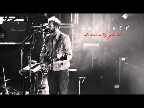 Bon Iver - Heavenly Father (Wish I Was Here Soundtrack)