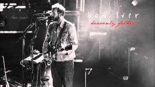 Bon Iver - Heavenly Father (Wish I Was Here Soundtrack)