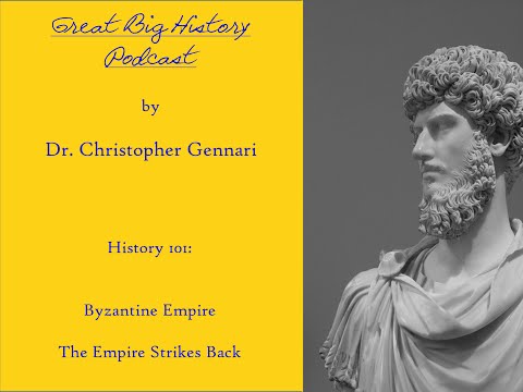 Great Big History Podcast: Byzantine Empire: The Empire Strikes Back