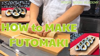 How to Make FUTOMAKI @tokyosushiacademyenglishcourse