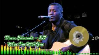 Kevon Edmonds  - 247 - When I&#39;m With You