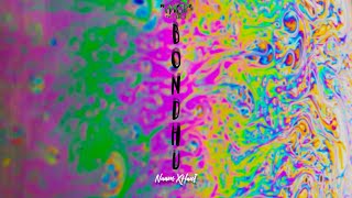 Bondhu Music Video