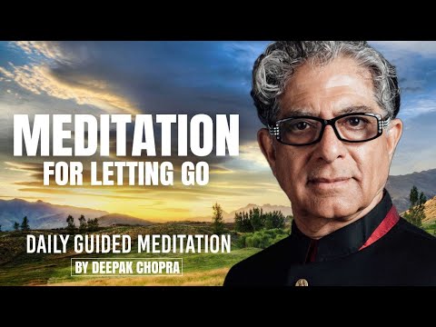 Meditation For Letting Go - Daily Guided Meditation by Deepak Chopra