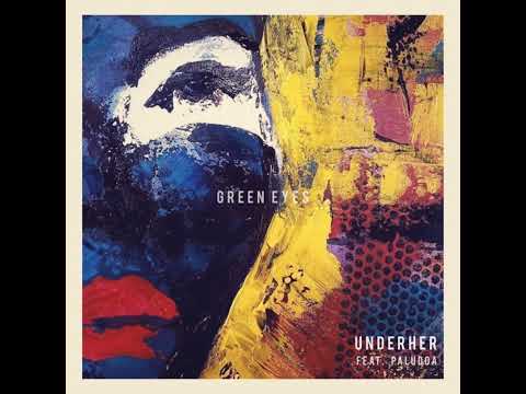 UNDERHER - Green Eyes (feat  Paluoda) [underyourskin]