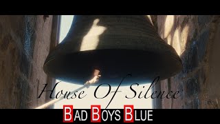 House Of Silence * BAD BOYS BLUE (romanian)