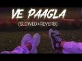 LOFI- Ve Paagla -(slowed reverb) Preetinder | Isha Malviya | Rajat Nagpal | Param | Anshul Garg
