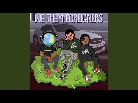 We Them Foreigners