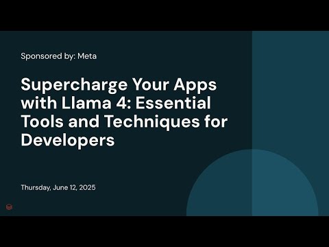 Watch: Supercharge Your Apps with Llama 4: Essential Tools and Techniques for Developers