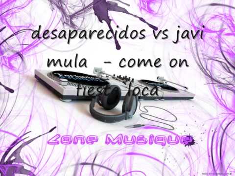 Desaparecidos vs Javi mula - Come on fiesta loca  ! (romanshark bootleg)