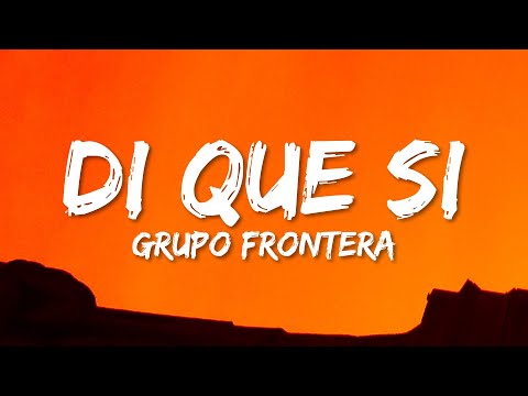 Grupo Frontera x Grupo Marca Registrada - Di Que Si (Letra/Lyrics)