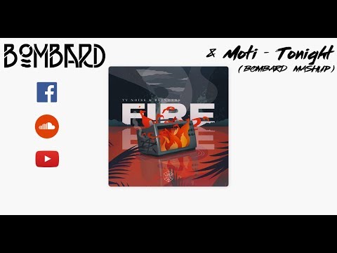 TV Noise & Blinders - Fire X Moti - Tonight (Bombard Mashup)