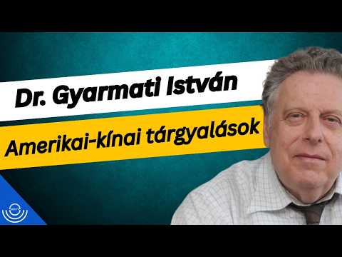 Pirkadat: Dr. Gyarmati István – Amerikai-kínai tárgyalások