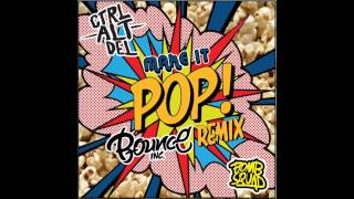 Ctrl Alt Del - Make It Pop (Bounce Inc. remix)