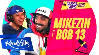 Mikezin e Bob13 – ParçasZilla #05 (KondZilla)