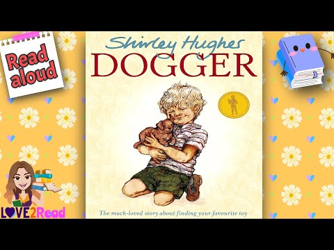 DOGGER by Shirlie Hughes | Read Aloud #storyoftheweek