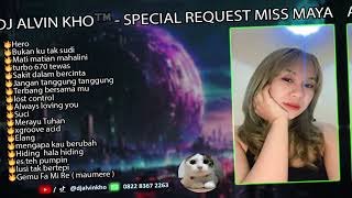 Download lagu DJ ALVIN KHO™ - SPECIAL REQUEST MISS MAYA 2 mp3