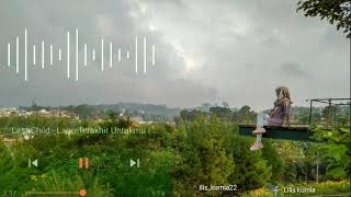 Download lagu Status wa lagu terakhir untukmu- lastChild mp3 Download lagu Status wa lagu terakhir untukmu- lastChild mp3