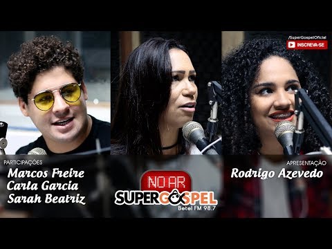 Marcos Freire, Carla Garcia e Sara Beatriz | Programa Supergospel no Ar - Rádio Betel 98,7FM