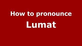 How to pronounce Lumat