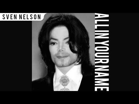 Michael Jackson - All In Your Name [Solo Version] HQ | Sven Nelson